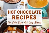 9 Hot Chocolate Recipes to Warm Cold Days and Cozy Nights